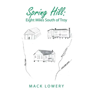 "Spring Hill: Eight Miles South of Troy" - "" ("Lowery Mack")