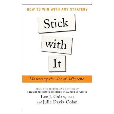 "Stick with It: Mastering the Art of Adherence" - "" ("Colan Lee")