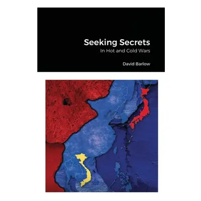 "Seeking Secrets: In Hot and Cold Wars" - "" ("Barlow David")