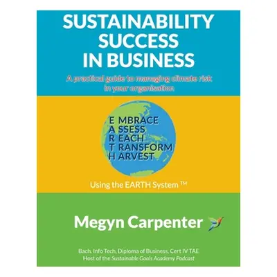 "Sustainability Success in Business: A practical guide to managing climate risk in your organisa