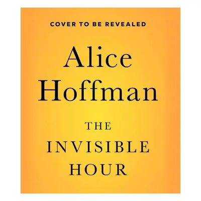 "The Invisible Hour" - "" ("Hoffman Alice")