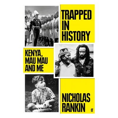 "Trapped in History" - "Kenya, Mau Mau and Me" ("Rankin Nicholas")