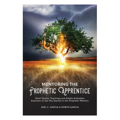 "Mentoring the Prophetic Apprentice" - "" ("Garcia Joel C.")