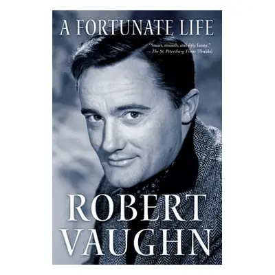 "A Fortunate Life: Behind-The-Scenes Stories from a Hollywood Legend" - "" ("Vaughn Robert")