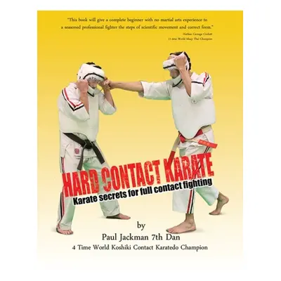 "Hard Contact Karate: Karate Secrets for full contact fighting" - "" ("Jackman Paul L.")