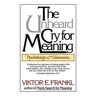 "Unheard Cry for Meaning" - "" ("Frankl Viktor E.")