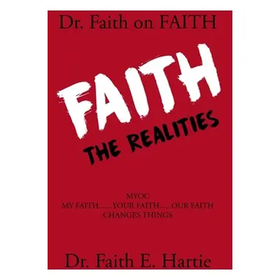 "Dr. Faith on Faith: The Realities" - "" ("Hartie Faith E.")