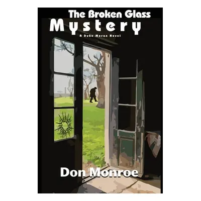 "The Broken Glass Mystery: A Duke Moran Novel" - "" ("Monroe Don")