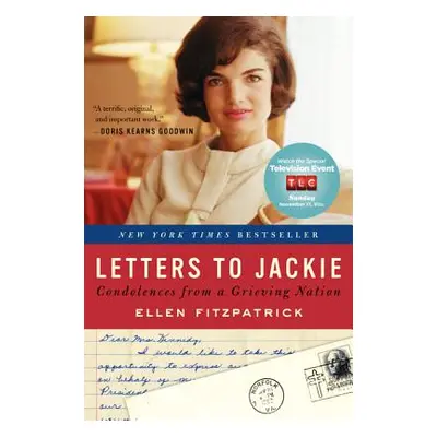 "Letters to Jackie: Condolences from a Grieving Nation" - "" ("Fitzpatrick Ellen")