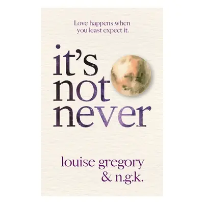 "It's Not Never: A Love Story" - "" ("Gregory Louise")