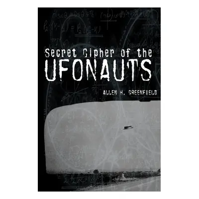 "Secret Cipher of the Ufonauts" - "" ("Greenfield Allen H.")