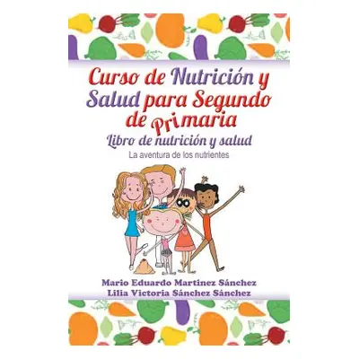 "Curso de Nutricin y Salud Para Segundo de Primaria" - "" ("Martinez Mario E.")