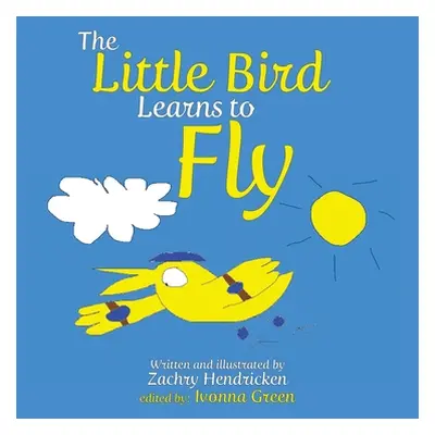 "The Little Bird Learns to Fly" - "" ("Hendricken Zachry")