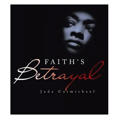 "Faith's Betrayal" - "" ("Carmichael Jada")