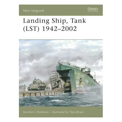 "Landing Ship, Tank (Lst) 1942-2002" - "" ("Rottman Gordon L.")