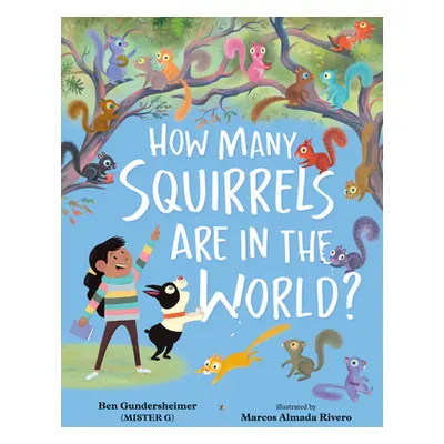 "How Many Squirrels Are in the World?" - "" ("Gundersheimer (Mister G) Ben")