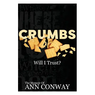 "CRUMBS Will I Trust?" - "" ("Conway Ann")