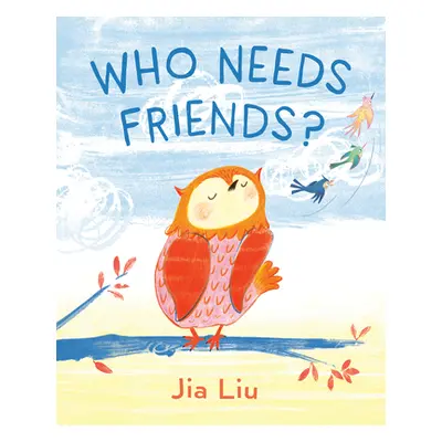 "Who Needs Friends?" - "" ("Liu Jia")