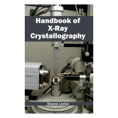 "Handbook of X-Ray Crystallography" - "" ("Levine Sharon")