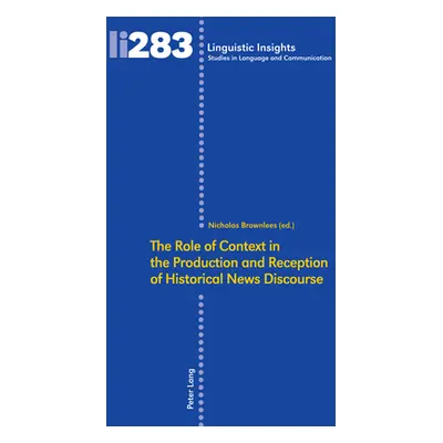 "The Role of Context in the Production and Reception of Historical News Discourse" - "" ("Brownl