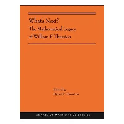 "What's Next?: The Mathematical Legacy of William P. Thurston (Ams-205)" - "" ("Thurston Dylan")