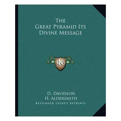 "The Great Pyramid Its Divine Message" - "" ("Davidson D.")