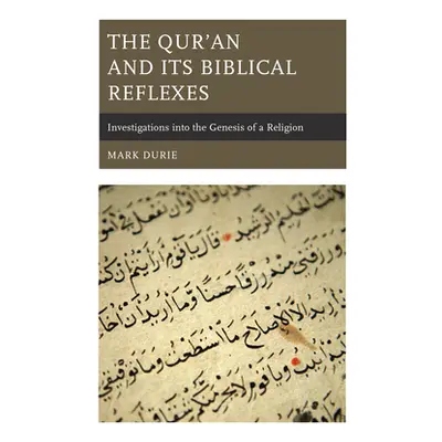 "The Qur'an and Its Biblical Reflexes: Investigations into the Genesis of a Religion" - "" ("Dur