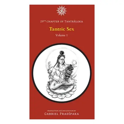 "Tantric Sex - Volume 1" - "" ("Pradiipaka Gabriel")