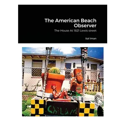 "The American Beach Observer: The House At 1821 Lewis street" - "" ("Iman Ital")