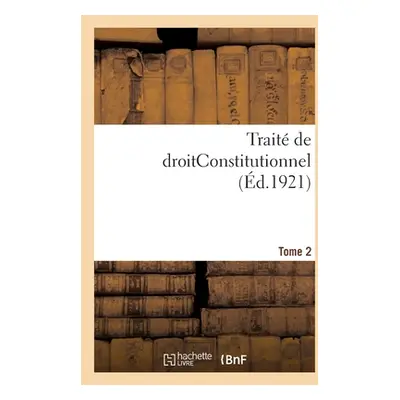 "Trait de Droitconstitutionnel. Tome 2" - "" ("Duguit Lon")