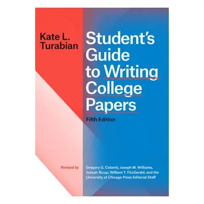 "Student's Guide to Writing College Papers, Fifth Edition" - "" ("Turabian Kate L.")