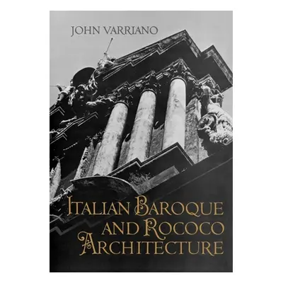 "Italian Baroque and Rococo Architecture" - "" ("Varriano John")