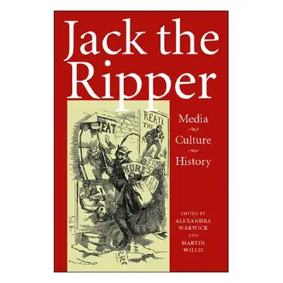 "Jack the Ripper: Media, Culture, History" - "" ("Warwick Alexandra")