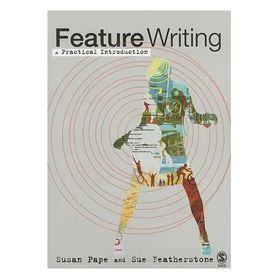 "Feature Writing: A Practical Introduction" - "" ("Pape Susan")