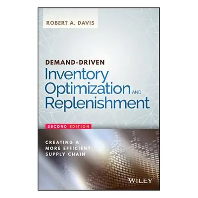 "Demand-Driven Inventory Optimization and Replenishment: Creating a More Efficient Supply Chain"