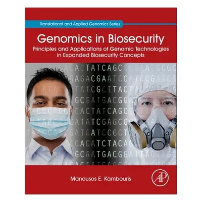 "Genomics in Biosecurity: Principles and Applications of Genomic Technologies in Expanded Biosec