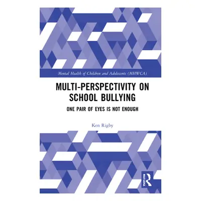 "Multiperspectivity on School Bullying: One Pair of Eyes Is Not Enough" - "" ("Rigby Ken")