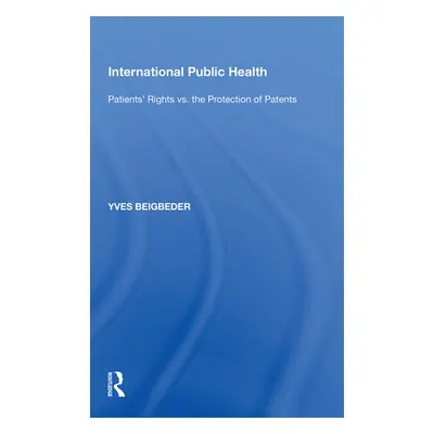 "International Public Health: Patients' Rights vs. the Protection of Patents" - "" ("Poku Nana K