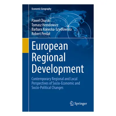 "European Regional Development: Contemporary Regional and Local Perspectives of Socio-Economic a