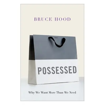 "Possessed: Why We Want More Than We Need" - "" ("Hood Bruce")