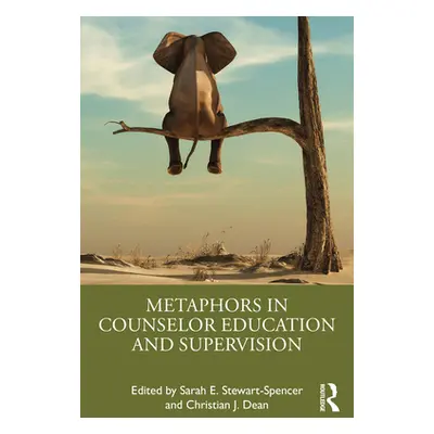 "Metaphors in Counselor Education and Supervision" - "" ("Stewart-Spencer Sarah E.")