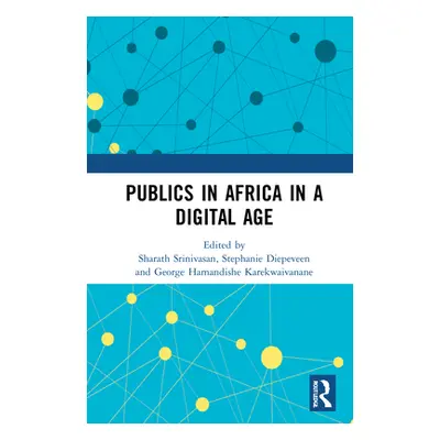 "Publics in Africa in a Digital Age" - "" ("Srinivasan Sharath")