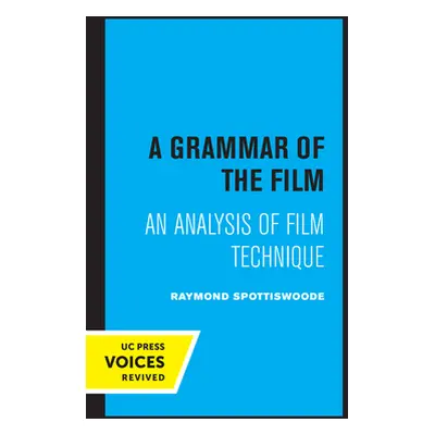 "A Grammar of the Film: An Analysis of Film Technique" - "" ("Spottiswoode Raymond")