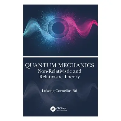 "Quantum Mechanics: Non-Relativistic and Relativistic Theory" - "" ("Fai Lukong Cornelius")