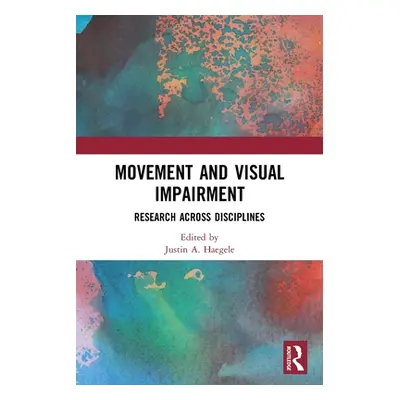 "Movement and Visual Impairment: Research Across Disciplines" - "" ("Haegele Justin A.")