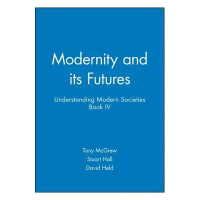 "Modernity and Its Futures: Understanding Modern Societies, Book IV" - "" ("Hall Stuart")