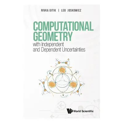 "Computational Geometry with Independent and Dependent Uncertainties" - "" ("Rivka Gitik")