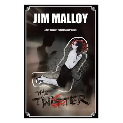 "The Twister: A Sgt. Delaney Doom Squad Novel" - "" ("Malloy Jim")