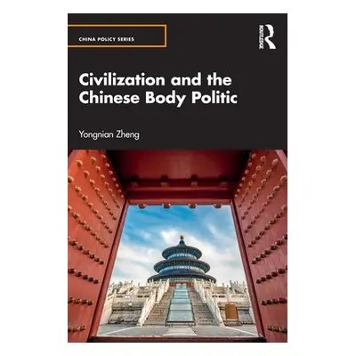 "Civilization and the Chinese Body Politic" - "" ("Zheng Yongnian")