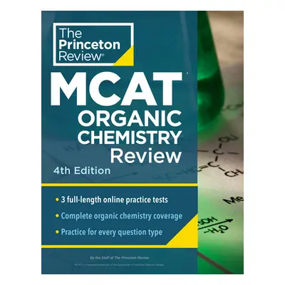 "Princeton Review MCAT Organic Chemistry Review, 4th Edition: Complete Orgo Content Prep + Pract